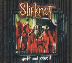 Slipknot (USA-1) : Wait and Bleed